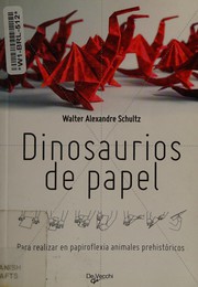 Cover of: Dinosaurios de papel: Para realizar en papiroflexia animales prehistóricos