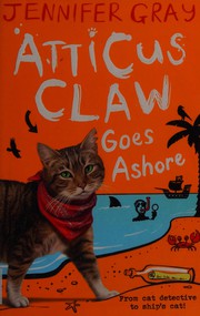 Cover of: Atticus Claw Goes Ashore by Jennifer Gray, Mark Ecob