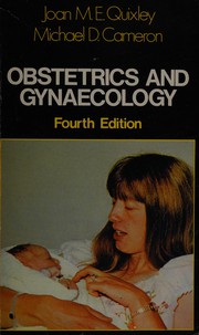 Obstetrics and gynaecology by Gordon W. Garland, Joan M.E. Quixley, M. Cameron