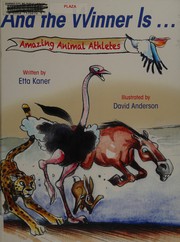 Cover of: And the winner is ...: amazing animal athletes