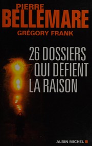 Cover of: 26 dossiers qui défient la raison