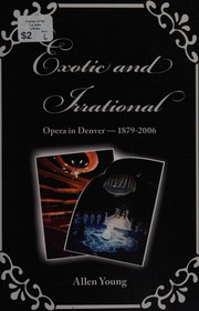 Cover of: Exotic and irrational: opera in Denver, 1879-2006