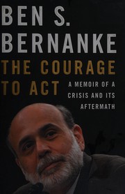 The courage to act by Ben Bernanke