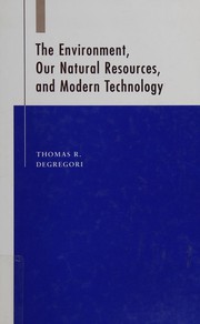 Cover of: The environment, our natural resources, and modern technology