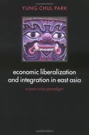 Cover of: Economic liberalization and integration in East Asia: a post-crisis paradigm