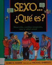 Sexo-- qué es? by Robie H. Harris