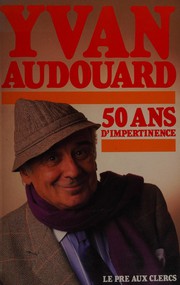 Cover of: 50 ans d'impertinence by Yvan Audouard