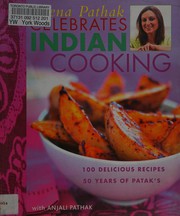 Cover of: Meena Pathak celebrates Indian cooking: 100 delicious recipes, 50 years of Patak's