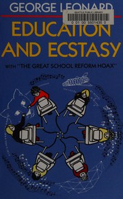 Cover of: Education and ecstasy by George Burr Leonard