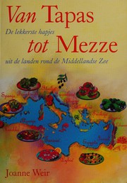Cover of: Van tapas tot mezze: de lekkerste hapjes uit de landen rond de Middellandse Zee