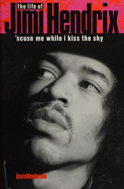 The life of Jimi Hendrix by Henderson, David, David Henderson