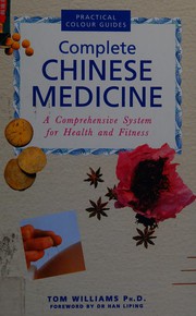 Cover of: Complete Chinese medicine: A comprehensive system for heath and fitness