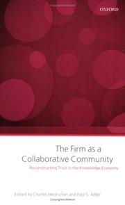 Cover of: The Firm as a Collaborative Community: Reconstructing Trust in the Knowledge Economy