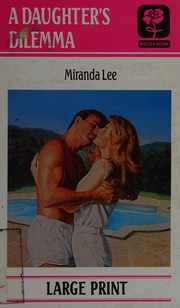 Cover of: A Daughter's Dilemma by Miranda Lee