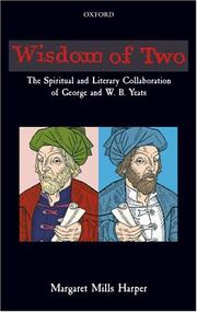 Wisdom of two : the spiritual and literary collaboration of George and W.B. Yeats