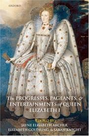 The progresses, pageants, and entertainments of Queen Elizabeth I