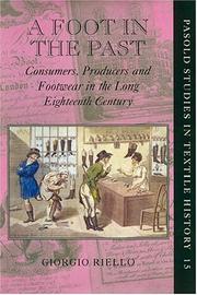 Cover of: A Foot in the Past: Consumers, Producers, and Footwear in the Long Eighteenth Century (Pasold Studies in Textile History)