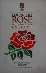 Cover of: Behind the Rose by Steve Jones, Nick Cain, Stephen Jones