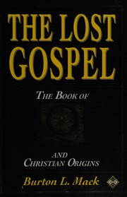 Cover of: The lost gospel: the book of Q & Christian origins