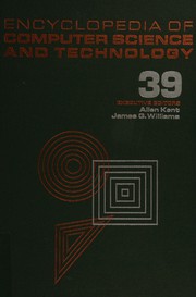 Encyclopedia of computer science and technology by Allen Kent, James G. Williams