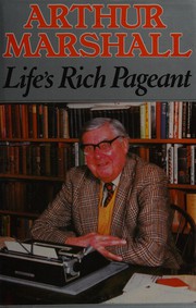 Life's rich pageant by Arthur Marshall