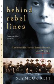 Cover of: Behind rebel lines : the incredible story of Emma Edmonds, Civil War spy