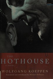 Cover of: The hothouse by Wolfgang Koeppen