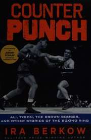 Cover of: Counterpunch: Ali, Tyson, the Brown Bomber, & other stories of the boxing ring