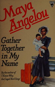 Cover of: Gather together in my name by Maya Angelou