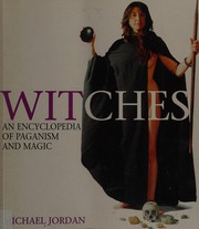 Cover of: Witches: an encyclopedia of paganism and magic