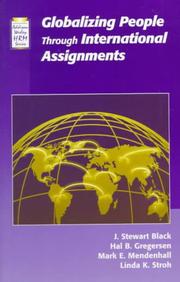 Globalizing people through international assignments by J. Stewart Black, Hal B. Gregersen, Mark E. Mendenhall, Linda Stroh