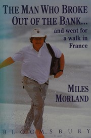 Cover of: The man who broke out of the bank-- and went for a walk in France