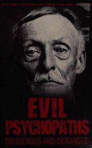 Cover of: Evil psychopaths: dangerous and deranged