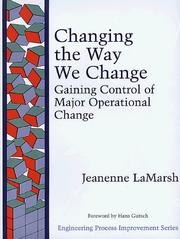 Cover of: Changing the way we change: gaining control of major operational change