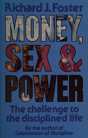 Cover of: Money, sex & power: the challenge of the disciplined life