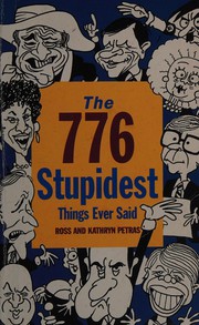Cover of: 776 stupidest things ever said by Ross Petras