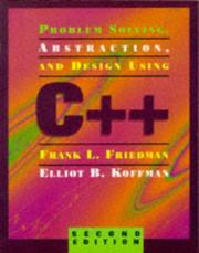 Problem solving, abstraction, and design using C++ by Frank L. Friedman, Elliot B. Koffman, Robin Koffman