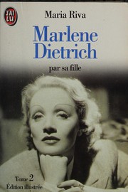 Marlene Dietrich par sa fille by Maria Riva