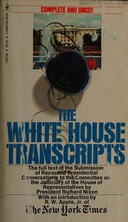 Cover of: The White House transcripts: submission of recorded Presidential conversations to the Committee on the Judiciary of the House of Representatives