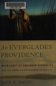 Cover of: An Everglades providence: Marjory Stoneman Douglas and the American environmental century