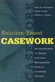 Cover of: Solution-Based Casework: An Introduction to Clinical and Case Management Skills in Casework Practice (Modern Applications of Social Work (Paper)) (Modern Applications of Social Work)