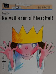 Cover of: No vull anar a l'hospital!