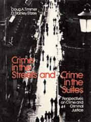 Crime in the streets and crime in the suites : perspectives on crime and criminal justice