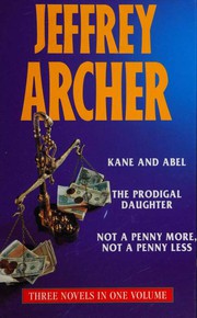 Novels (Kane & Abel / Not a Penny More, Not a Penny Less / Prodigal Daughter) by Jeffrey Archer