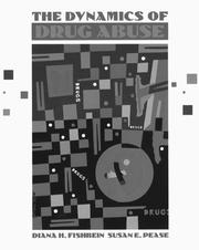The dynamics of drug abuse by Diana H. Fishbein, Susan E. Pease