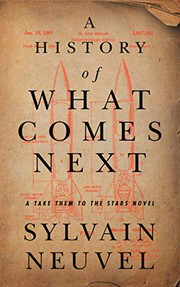 Cover of: A History of What Comes Next by Sylvain Neuvel