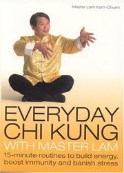 Cover of: Everyday Chi Kung with Master Lam: 15-Minute Routines to Build Energy, Boost Immunity and Banish Stress