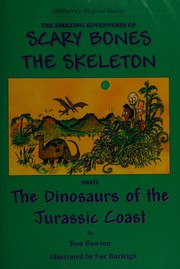 Cover of: The amazing adventures of Scary Bones the skeleton: Scary Bones meets the dinosaurs of the Jurassic coast