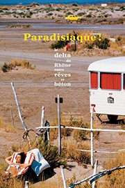 Cover of: Paradisiaque !: Le delta du Rhône entre rêves et béton