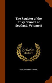 Cover of: The Register of the Privy Council of Scotland, Volume 8